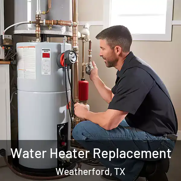  Water Heater Replacement Weatherford, TX